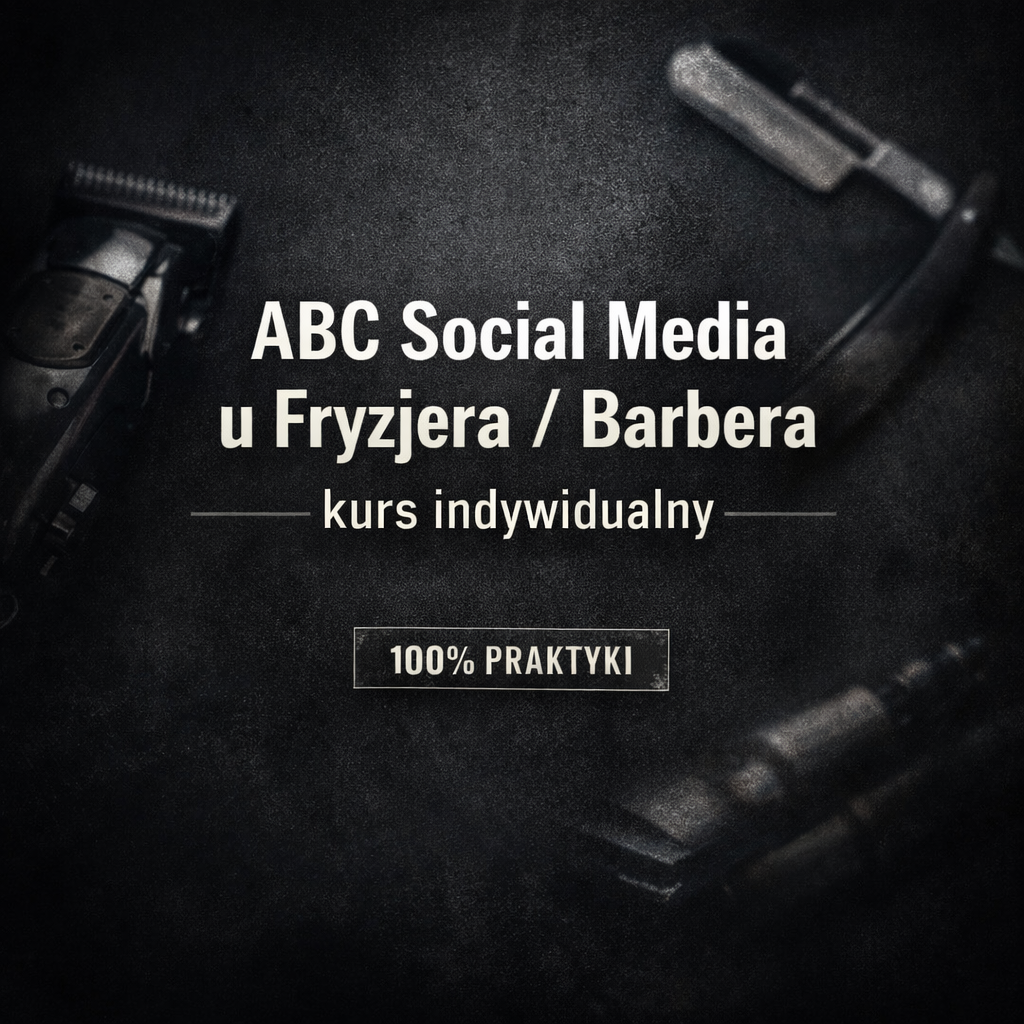 ABC Social Media u Fryzjera / Barbera – kurs indywidualny
