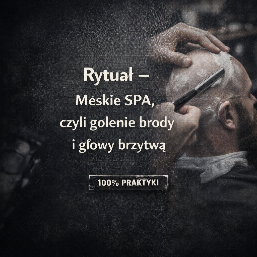 Rytuał – Męskie SPA, czyli golenie brody i głowy brzytwą